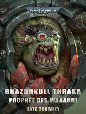 cover image of Ghazghkull Thraka: Prophet Des Waaagh!